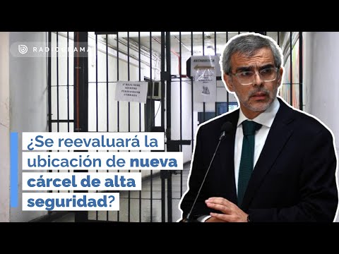 ¿Se reevaluará la ubicación de nueva cárcel de alta seguridad?