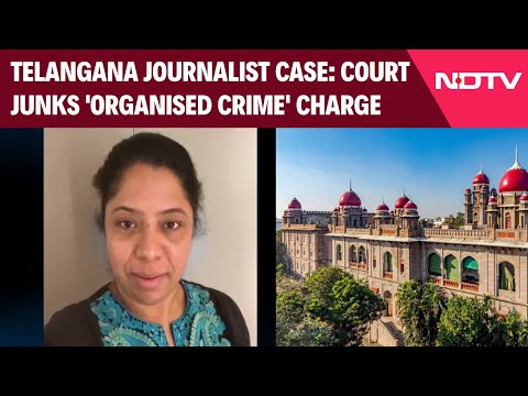 Hyderabad News | Hyderabad Court Refuses 'Organised Crime' Charge In Journalists' Arrest Case