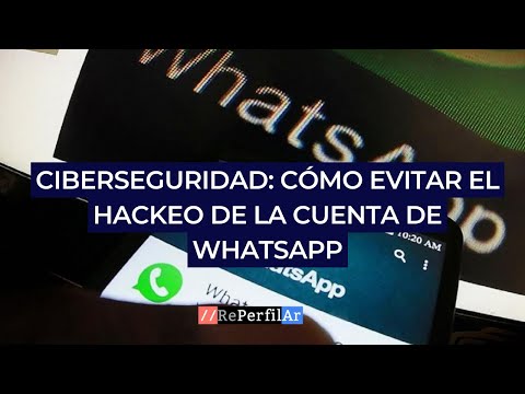 Ciberseguridad: cómo evitar el hackeo de la cuenta de WhatsApp