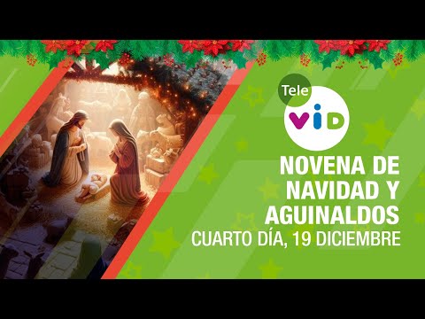 Cuarto día de la Novena de Navidad y Aguinaldos 2023 19 Diciembre  #TeleVID #NovenaNavidad