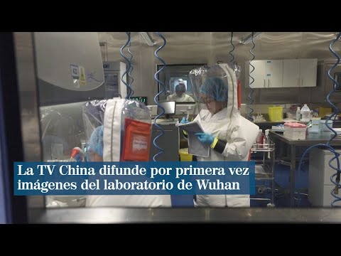 La TV China difunde por primera vez imágenes del misterioso laboratorio de Wuhan