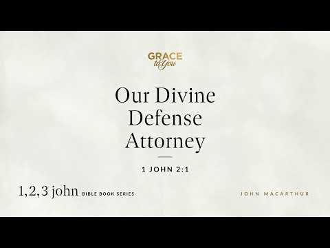 Our Divine Defense Attorney (1 John 2:1) [Audio Only]