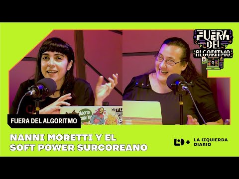 FUERA DEL ALGORITMO | Nanni Moretti y el soft power surcoreano | T03E01