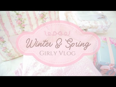 Winter & Spring Girly Vlog