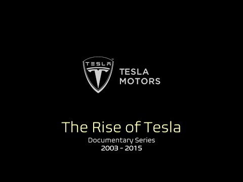 Tesla Documentary Series - The Rise of Tesla 2003 - 2015
