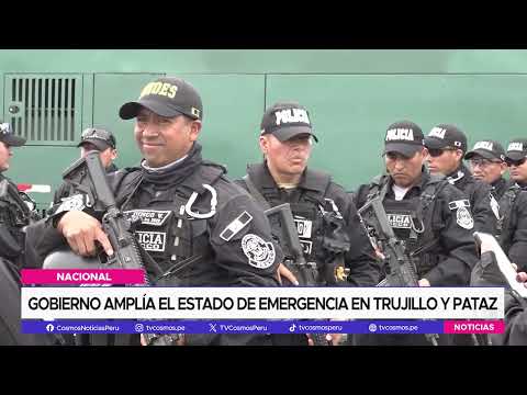 Nacional: Gobierno amplía el Estado de Emergencia en Trujillo y Pataz