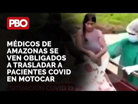¡EL COLMO VIZCARRA! ? Médicos de Amazonas se ven obligado a trasladar a pacientes COVID en motocar
