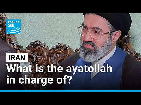 What will Iran's new Ayatollah Mojtaba Khamenei be in charge of? • FRANCE 24 English