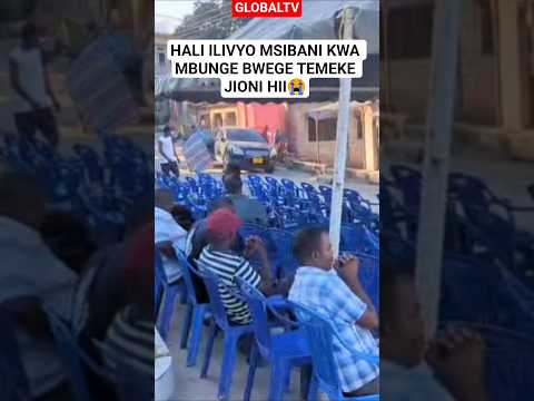 HALI ILIVYO MSIBANI KWA MBUNGE BWEGE TEMEKE JIONI HII😭 #shortsviral #bwege #globaltv