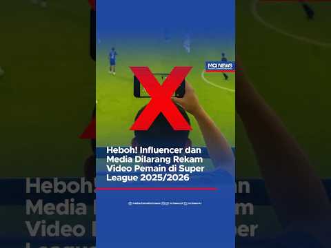 Video thumbnail Heboh Influencer dan Media Dilarang Rekam Video Pemain di Super League 2025-2026