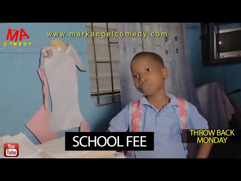 SCHOOL FEE (Mark Angel Comedy) (Throw Back Monday)