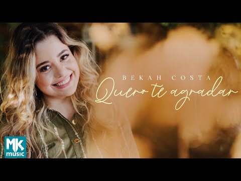 Bekah Costa - Quero Te Agradar (Clipe Oficial MK Music)