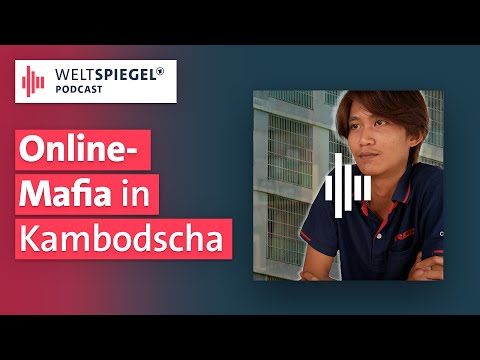 Kambodscha: Das Geschäft chinesischer Scam-Fabriken und Menschenhandel | Weltspiegel Podcast