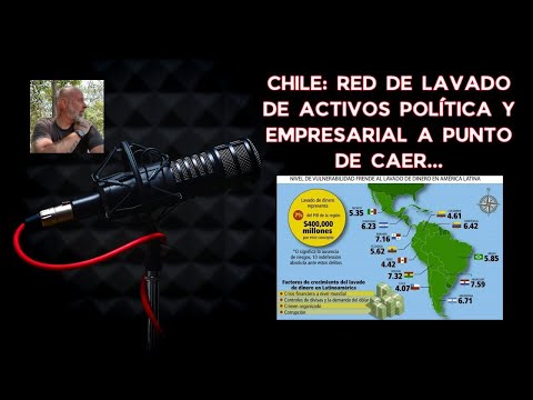 CHILE: RED DE LAVADO DE ACTIVOS POLÍTICA Y EMPRESARIAL ESTA CAYENDO