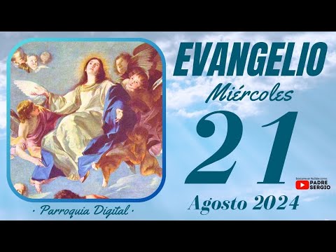 Evangelio de hoy Mie?rcoles 21 de Agosto de 2024