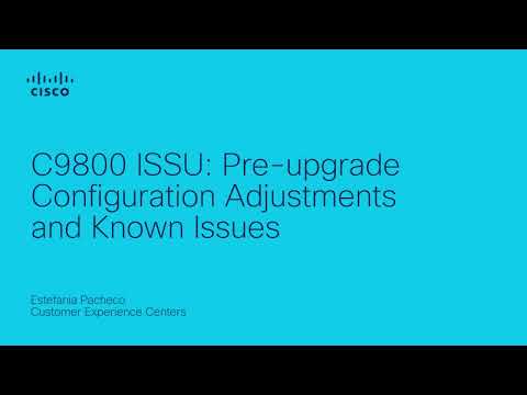 C9800 ISSU: Pre-upgrade Configuration Adjustments and Known Issues