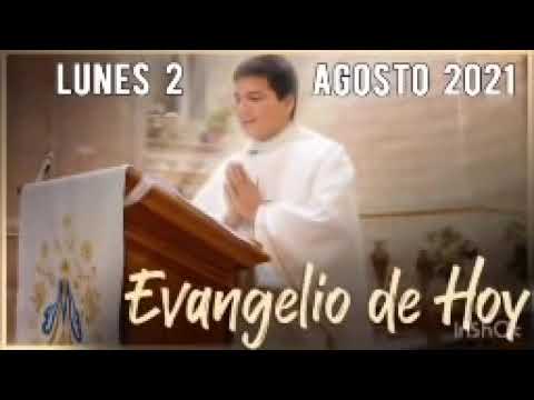 EVANGELIO DE HOY Lunes 2 de Agosto 2021 con el Padre Marcos Galvis