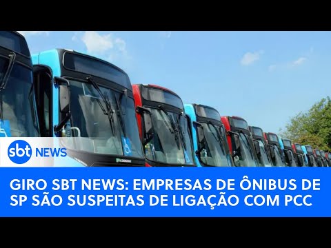 Giro SBT News: Empresas de ônibus de SP são alvo de operação por suspeita de ligação com PCC