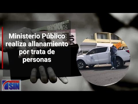 Ministerio Público realiza allanamiento por trata de personas