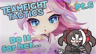 【Teamfight Tactics】 One Last Hoorah.. Babe Wake up its Time for TFT..🥀