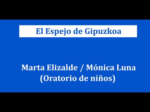 Marta Elizalde y Mónica Luna / Oratorio de niños / El Espejo de Gipuzkoa