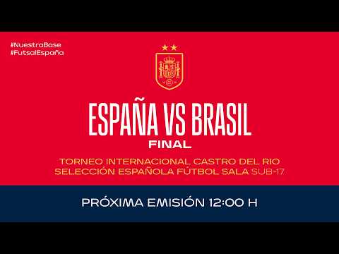 ESPAÑA vs BRASIL I FINAL I Selección Sub-17 Fútbol sala I Torneo Internacional | 
