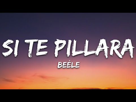 Beéle - Si Te Pillara (Letra/Lyrics)