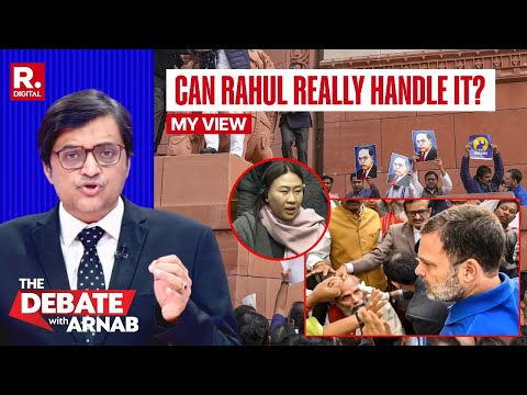Is Rahul Gandhi Fit To Be The Leader of Opposition After Today's Assault In Parliament Asks Arnab