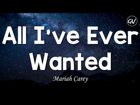 Mariah Carey - All I've Ever Wanted [Lyrics]