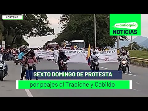 Sexto domingo de protesta por peajes el Trapiche y Cabildo - Teleantioquia Noticias