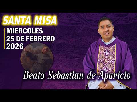 Santa Misa de Hoy Miércoles 25 Febrero 2026 ✝️ Beato Sebastian de Aparicio ⛪️ #fe  #iglesiacatolica