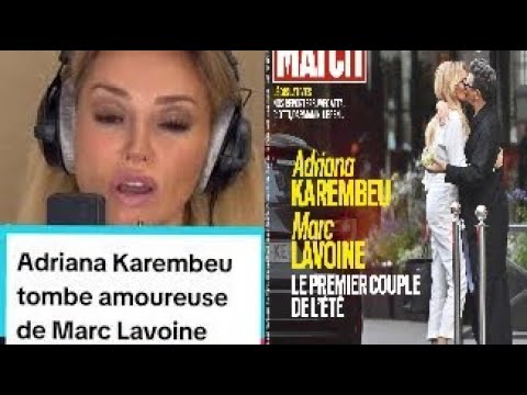L'amour ne se commande pas : Adriana Karembeu affiche ses sentiments pour Marc Lavoine