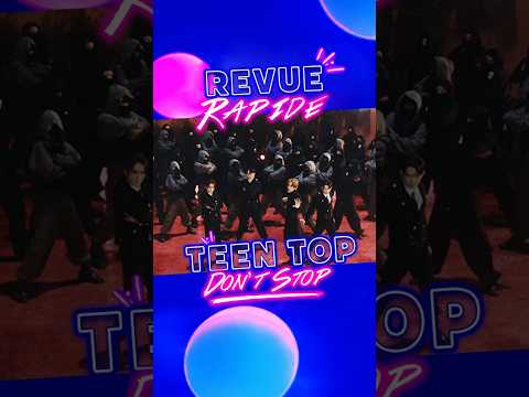 Vidéo TEEN TOP - Don't StopRevue Rapide