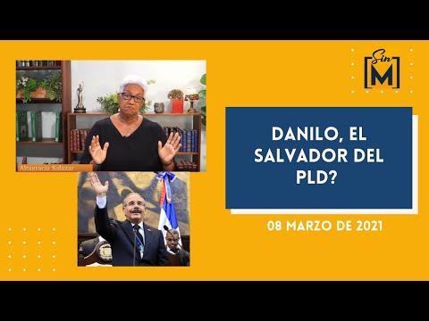 Danilo, el Salvador del PLD Sin Maquillaje, marzo 8, 2021