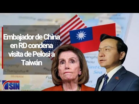 Embajador de China en RD califica visita de Pelosi a Taiwán como un “acto provocativo”