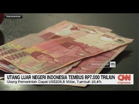 Utang Luar Negeri Indonesia Tembus Rp7.000 Triliun