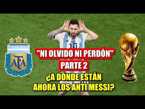 PERIODISMO ANTI MESSI / Ni Olvido Ni Perdón - Parte 2 / Leo Le Cerró La Boca Al Periodismo Panqueque