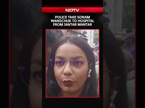 Sonam Wangchuk Removed From Jantar Mantar, Taken To Hospital By Delhi Police | NDTV Ground Report