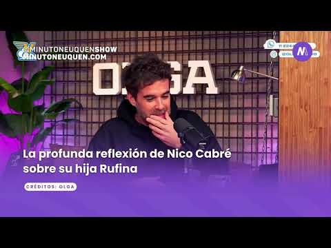 La reflexión de Nicolás Cabré sobre su hija Rufina - Minuto Neuquén Show