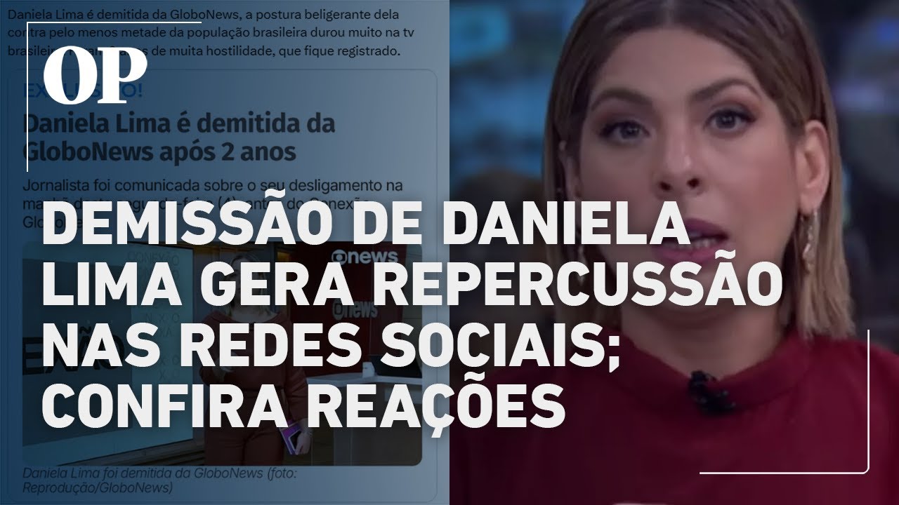 Demissão da jornalista Daniela Lima da GloboNews divide opiniões nas redes sociais veja reações