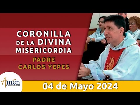 Coronilla Divina Misericordia | Sábado 4 Mayo 2024 | Padre Carlos Yepes