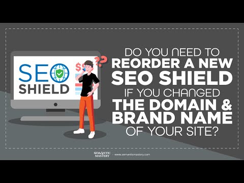 Do I Need To Reorder A New SEO Shield If You Changed The Domain And Brand Name Of Your Site?