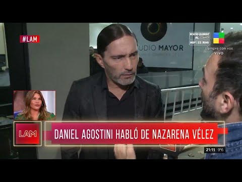 DANIEL AGOSTINI HABLÓ de NAZARENA VÉLEZ pero ella NO LE CREE NADA