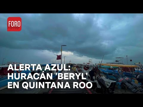 Última Hora: Activan alerta azul en Quintana Roo por huracán 'Beryl' categoría 4 - Las Noticias