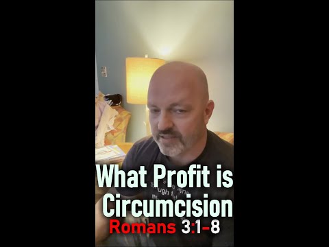 What Profit is Circumcision? (Romans 3:1-8) - AFVAT