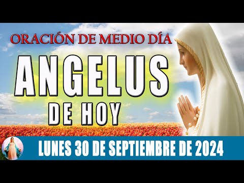 El Angelus de hoy Lunes 30 De Septiembre 2024  Oraciones A María Santísima