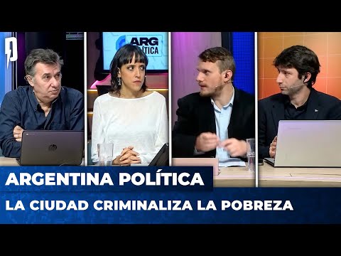 LA CIUDAD CRIMINALIZA LA POBREZA | Argentina Política con Carla, Jon y el Profe