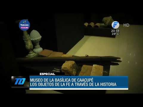 Informe Especial -  Museo de la Basílica de Caacupé