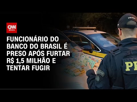 ​Funcionário do Banco do Brasil é preso após furtar R$ 1,5 milhão e tentar fugir | AGORA CNN