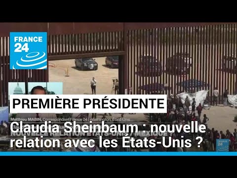 Claudia Sheinbaum, élue présidente : nouvelle relation États-Unis-Mexique ? • FRANCE 24